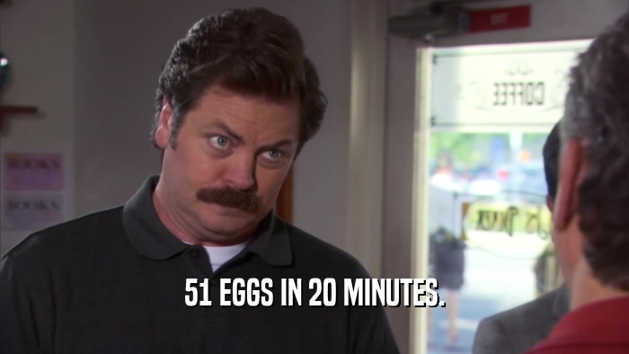 51 EGGS IN 20 MINUTES.  
