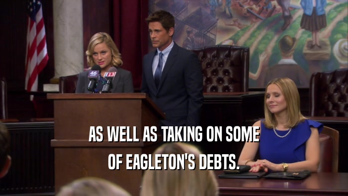 AS WELL AS TAKING ON SOME OF EAGLETON'S DEBTS. 