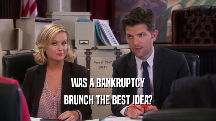 WAS A BANKRUPTCY BRUNCH THE BEST IDEA? 