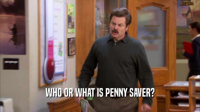 WHO OR WHAT IS PENNY SAVER?  