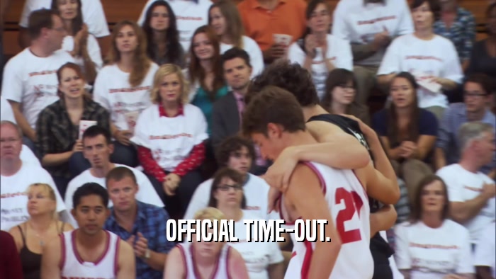 OFFICIAL TIME-OUT.  