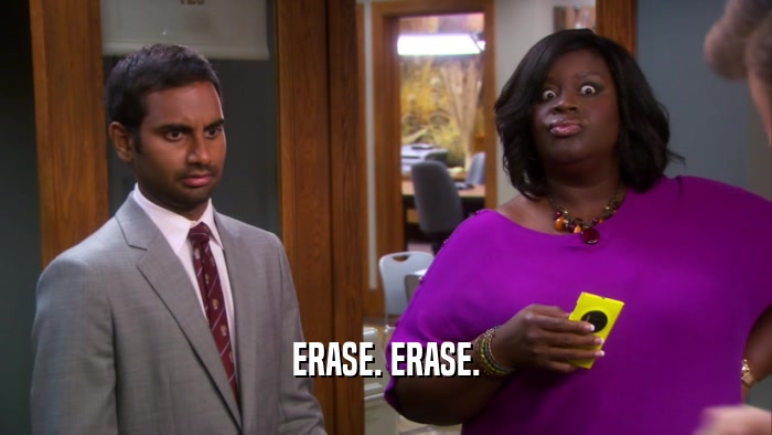 ERASE. ERASE.  