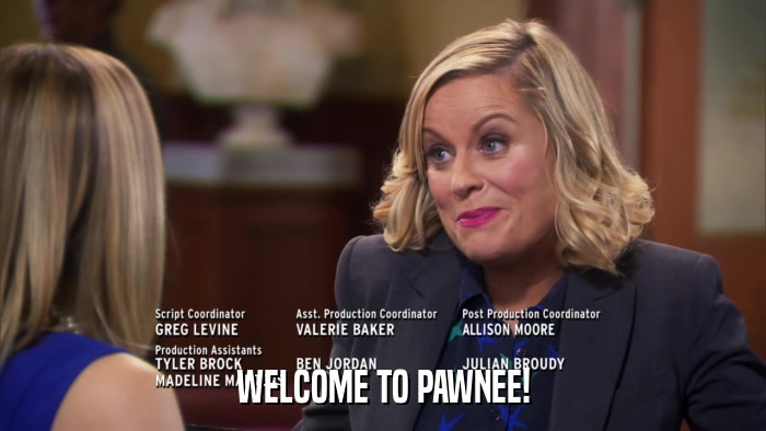 WELCOME TO PAWNEE!  
