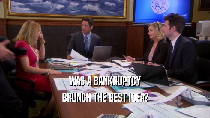 WAS A BANKRUPTCY BRUNCH THE BEST IDEA? 