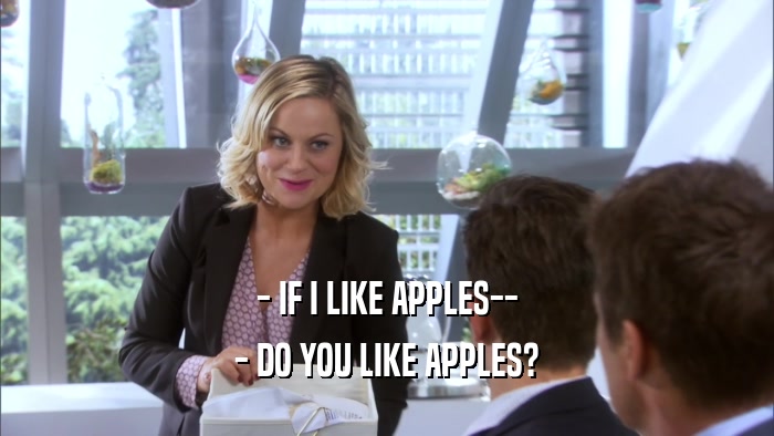 - IF I LIKE APPLES-- - DO YOU LIKE APPLES? 