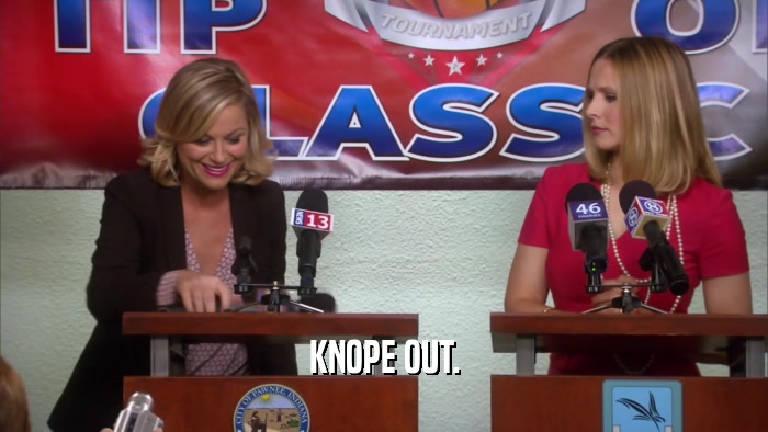 KNOPE OUT.  