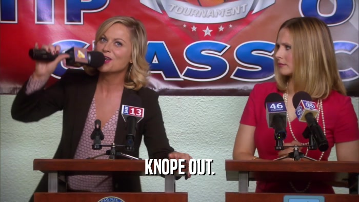 KNOPE OUT.  