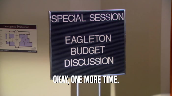 OKAY, ONE MORE TIME.  
