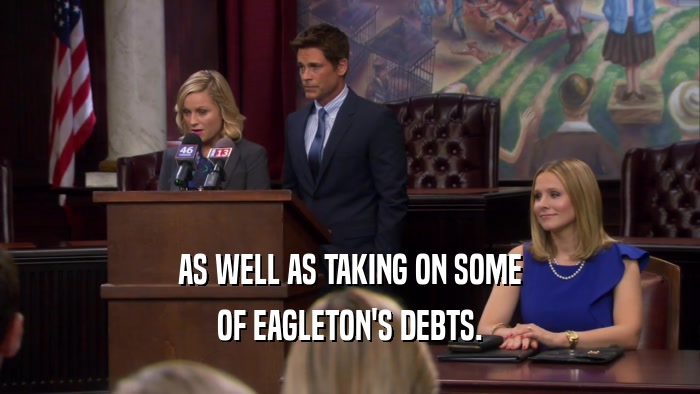 AS WELL AS TAKING ON SOME OF EAGLETON'S DEBTS. 