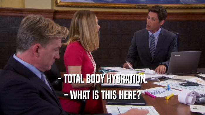 - TOTAL BODY HYDRATION. - WHAT IS THIS HERE? 