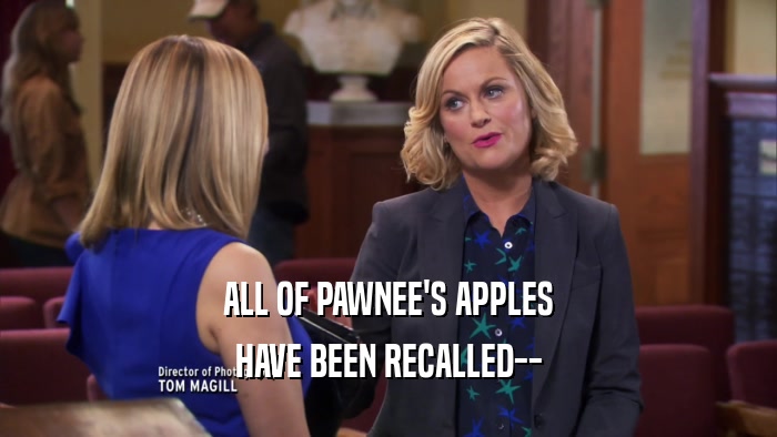 ALL OF PAWNEE'S APPLES HAVE BEEN RECALLED-- 