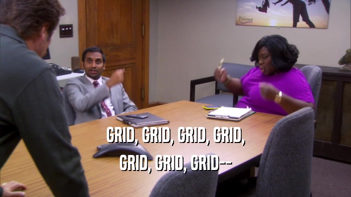 GRID, GRID, GRID, GRID, GRID, GRID, GRID-- 