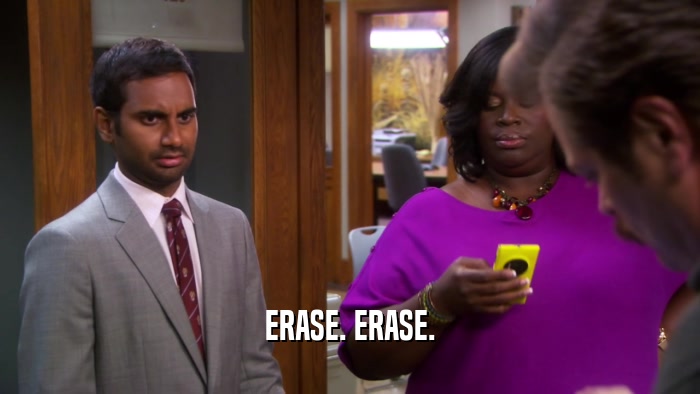 ERASE. ERASE.  