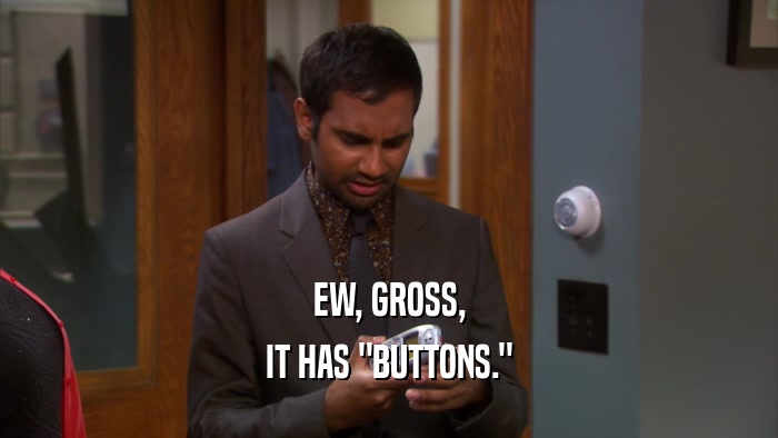 EW, GROSS, IT HAS 