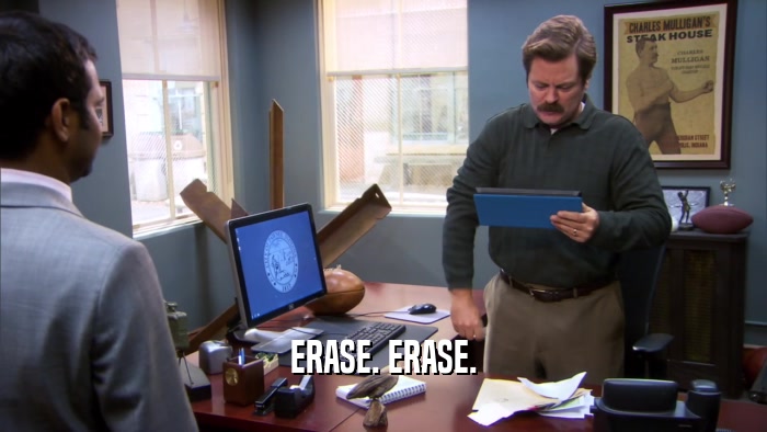 ERASE. ERASE.  