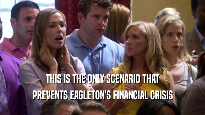THIS IS THE ONLY SCENARIO THAT PREVENTS EAGLETON'S FINANCIAL CRISIS 