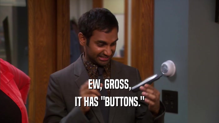 EW, GROSS, IT HAS 