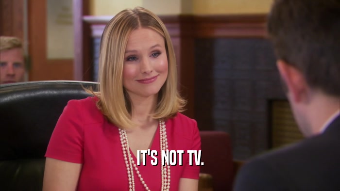 IT'S NOT TV.  
