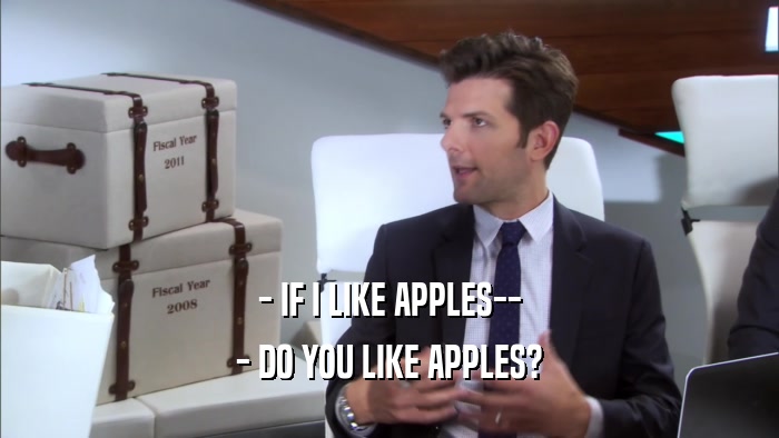 - IF I LIKE APPLES-- - DO YOU LIKE APPLES? 