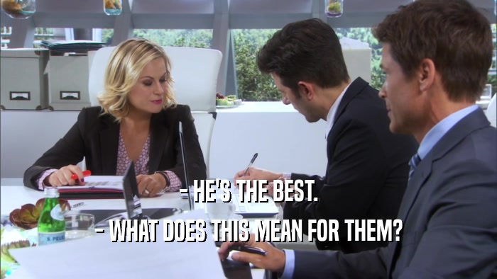 - HE'S THE BEST. - WHAT DOES THIS MEAN FOR THEM? 