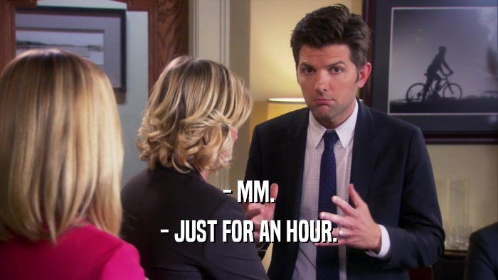 - MM. - JUST FOR AN HOUR. 
