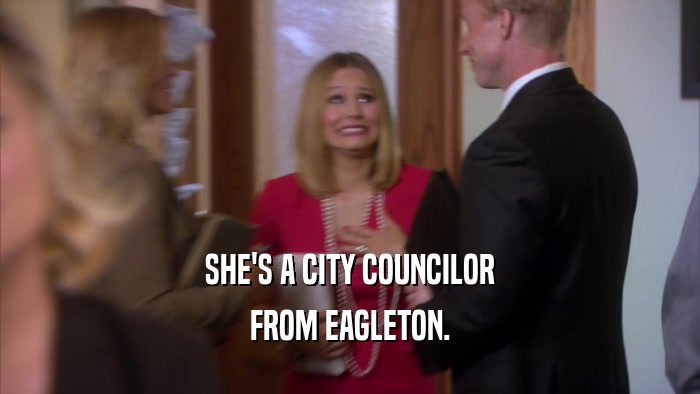 SHE'S A CITY COUNCILOR FROM EAGLETON. 