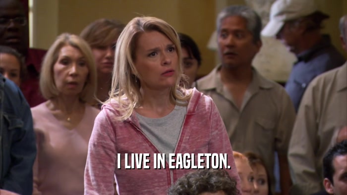 I LIVE IN EAGLETON.  