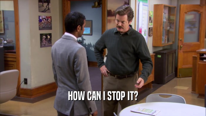 HOW CAN I STOP IT?  