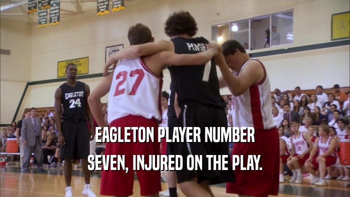 EAGLETON PLAYER NUMBER SEVEN, INJURED ON THE PLAY. 