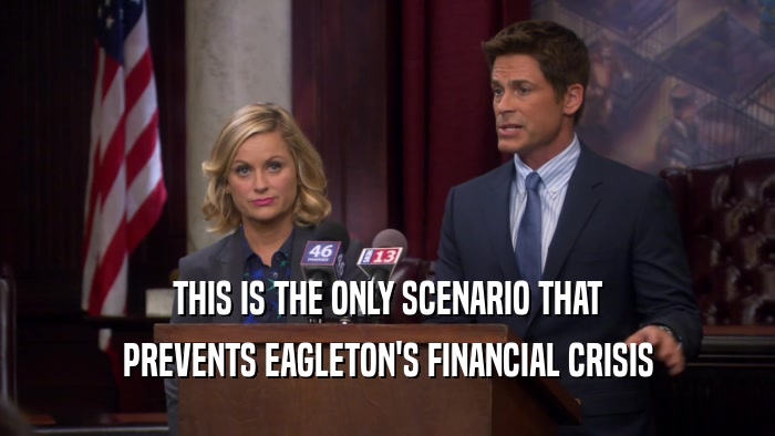 THIS IS THE ONLY SCENARIO THAT PREVENTS EAGLETON'S FINANCIAL CRISIS 