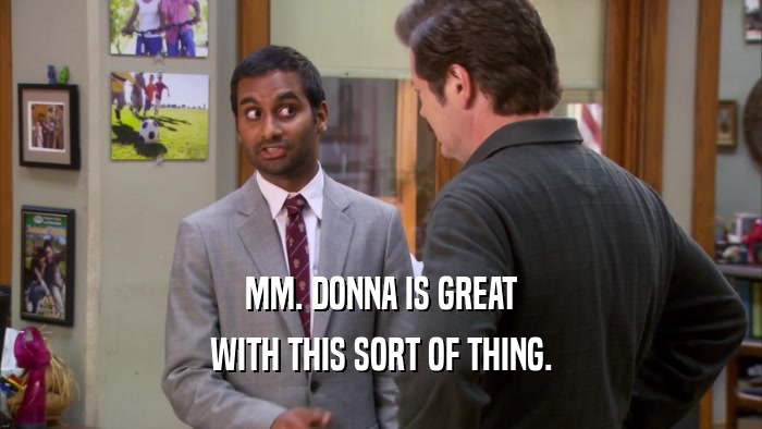 MM. DONNA IS GREAT WITH THIS SORT OF THING. 