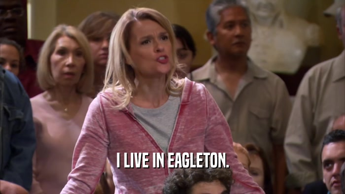 I LIVE IN EAGLETON.  