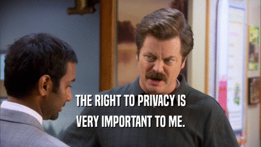 THE RIGHT TO PRIVACY IS
 VERY IMPORTANT TO ME.
 