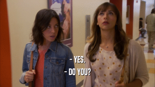 - YES. - DO YOU? 