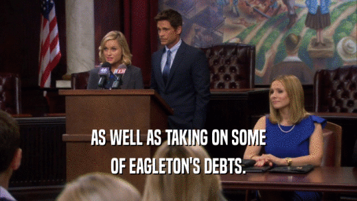 AS WELL AS TAKING ON SOME OF EAGLETON'S DEBTS. 