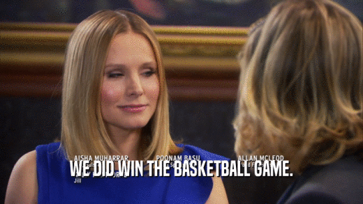 WE DID WIN THE BASKETBALL GAME.  
