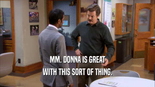 MM. DONNA IS GREAT WITH THIS SORT OF THING. 