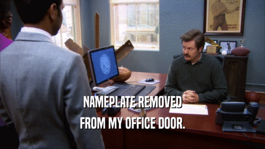 NAMEPLATE REMOVED FROM MY OFFICE DOOR. 