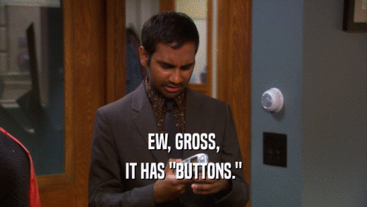 EW, GROSS, IT HAS 