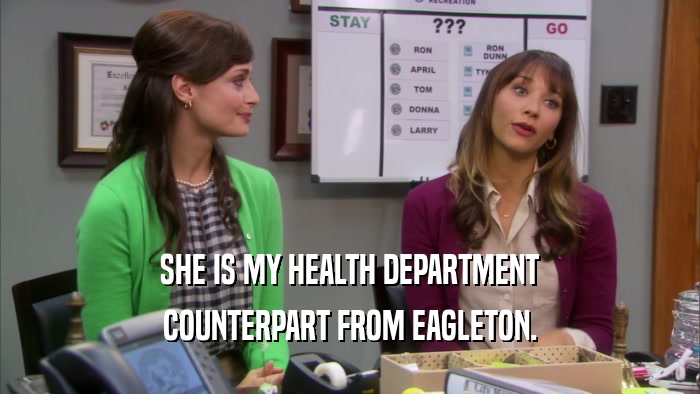 SHE IS MY HEALTH DEPARTMENT COUNTERPART FROM EAGLETON. 