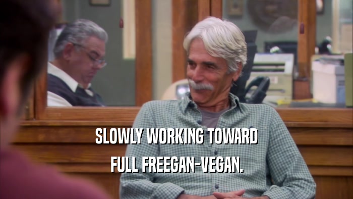 SLOWLY WORKING TOWARD FULL FREEGAN-VEGAN. 