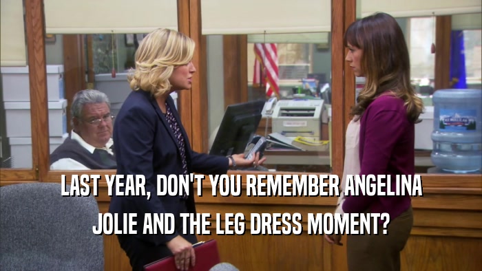 LAST YEAR, DON'T YOU REMEMBER ANGELINA JOLIE AND THE LEG DRESS MOMENT? 