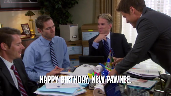 HAPPY BIRTHDAY, NEW PAWNEE.  