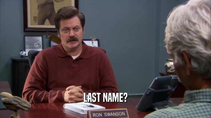 LAST NAME?  