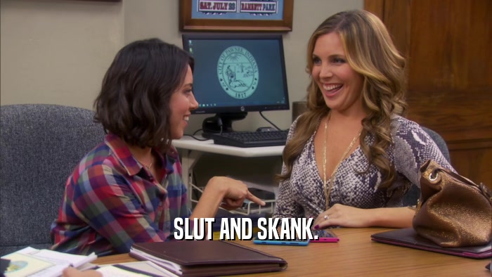 SLUT AND SKANK.  