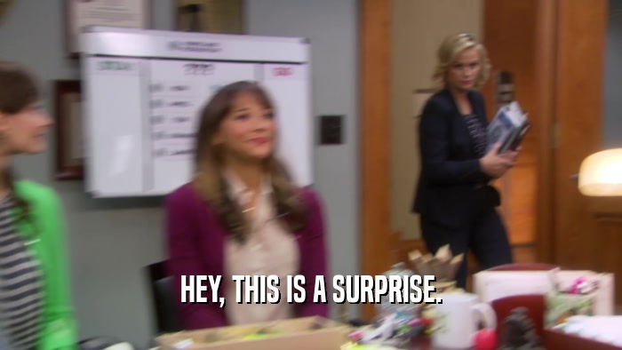 HEY, THIS IS A SURPRISE.  