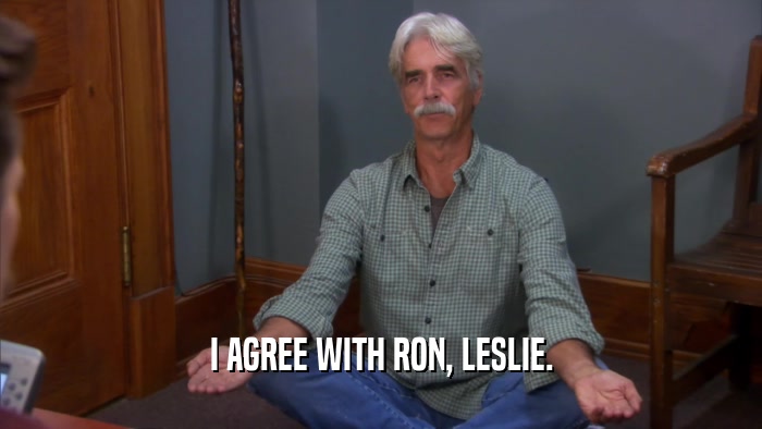 I AGREE WITH RON, LESLIE.
  