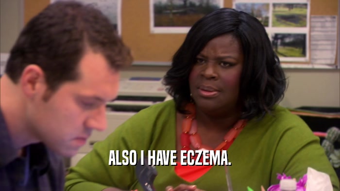 ALSO I HAVE ECZEMA.  