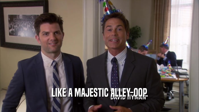 LIKE A MAJESTIC ALLEY-OOP.  