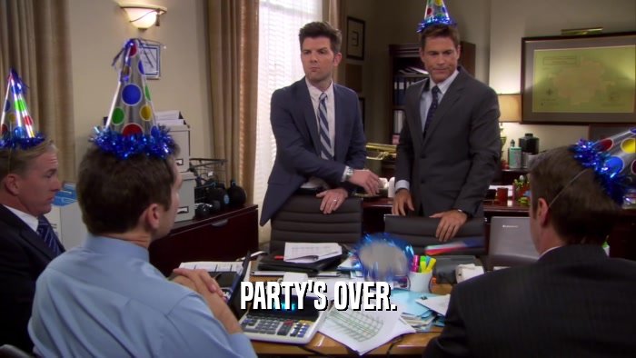 PARTY'S OVER.  